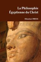La Philosophie Egyptienne Du Christ 1326077899 Book Cover