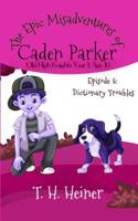 Episode 5: Dictionary Troubles: The Epic Misadventures of Caden Parker 1947307533 Book Cover