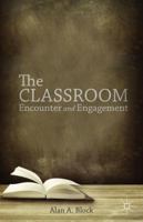 The Classroom: Encounter and Engagement 1137449225 Book Cover