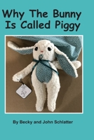 Why the Bunny is Called Piggy B0863TKM9V Book Cover