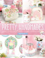 Pretty Handmades: Felt and Fabric Sewing Projects to Warm Your Heart 6059192203 Book Cover
