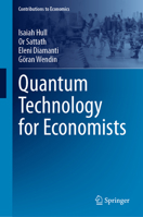 Quantum Technology for Economists (Contributions to Economics) 3031507797 Book Cover