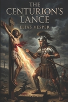 The Centurion’s Lance B0GXZT4SFD Book Cover