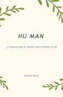 Hu Man: A Compilation of Words Once Spoken to Me null Book Cover