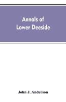 Annals of lower Deeside; being a topographical, proprietary, ecclesiastical, and antiquarian history of Durris, Drumoak, and Culter 9353607132 Book Cover