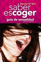 Saber Escoger/ Know How to Choose: Guia de Sexualidadpara Mujeres 6074809143 Book Cover