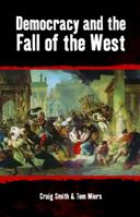 Democracy and the Fall of the West 1845402154 Book Cover