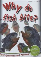 Deadly Creatures: Why Do Fish Bite? 1848101201 Book Cover