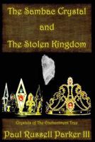 The Sambac Crystal and The Stolen Kingdom (Crystals of The Enchantment Tree) 1545396582 Book Cover