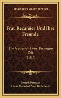 Frau Recamier Und Ihre Freunde: Ein Frauenbild Aus Bewegter Zeit (1903) 1168449014 Book Cover