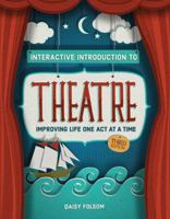 Interactive Introduction to Theatre: Improving Life One Act at a Time 1465274030 Book Cover