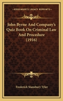 John Byrne And Company's Quiz Book On Criminal Law And Procedure 1437037933 Book Cover