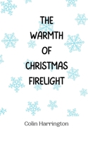 The Warmth of Christmas Firelight 9916940835 Book Cover