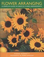 Flower Arranging: A Complete Guide to Creative Floral Arrangements 1846818222 Book Cover