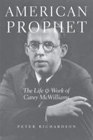 American Prophet: The Life and Work of Carey McWilliams 0520304292 Book Cover