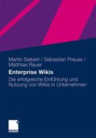 Enterprise Wikis: Die Erfolgreiche Einfuhrung Und Nutzung Von Wikis in Unternehmen 3834928275 Book Cover