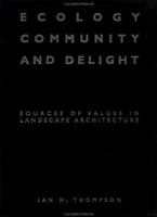 Ecology, Community and Delight: An Inquiry into Values in Landscape Architecture 0419236104 Book Cover