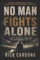 No Man Fights Alone: Faith, Brotherhood, and the Weight Men Carry B0H8HG91W1 Book Cover