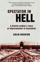 Spectator in Hell: A British Soldier's Story of Imprisonment in Auschwitz 1901442063 Book Cover