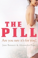 The Pill: Are You Sure it's for You? 1741750792 Book Cover