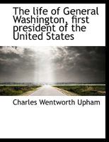 The life of General Washington, first president of the United States 053075004X Book Cover