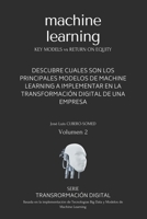 Machine Learning en espa�ol: Gu�a r�pida para saber cuales son los principales modelos de Machine Learning a implementar en la Transformaci�n Digital de una empresa B08MSMP9JY Book Cover