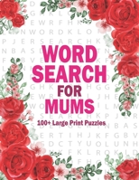 Word Search For Mums: 100+ Large Print Puzzles For Adults And Seniors Volume-2 B09T8FFZGK Book Cover