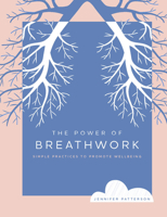 The Power of Breathwork: Simple Practices to Promote Wellbeing (Volume 1) 0760383294 Book Cover