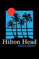 Hilton Head South Carolina: Hilton Head Journal (Beach Gifts for Women) 1079825649 Book Cover