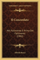 Il Concordato: Nel Fallimento E Prima del Fallimento (1902) 116849544X Book Cover