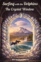 The Crystal Window (Surfing with the Dolphins) B0H9NZK5VW Book Cover