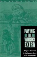 Paying the Words Extra: Religious Discourse in the Supreme Court of the United States (Religions of the World) 0945454066 Book Cover