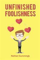 Unfinished Foolishness 1543453678 Book Cover