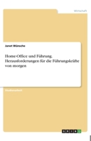 Home-Office und Führung. Herausforderungen für die Führungskräfte von morgen (German Edition) 3668852332 Book Cover