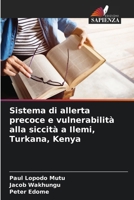 Sistema di allerta precoce e vulnerabilità alla siccità a Ilemi, Turkana, Kenya (Italian Edition) 6207751035 Book Cover