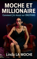 Moche et Millionaire: Comment j'ai réussi sur ONLYFANS B0FRD3LW8T Book Cover