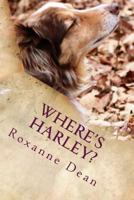 Where's Harley?: Life is A Long Walk! 1523203161 Book Cover