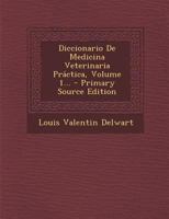 Diccionario de Medicina Veterinaria Practica, Volume 1... 1294376020 Book Cover