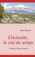 Ekkaladär, la cité du temps: Retour à l'âge de pierre 2810601038 Book Cover