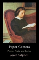 Paper Camera: Poems, Poets, and Poetry 1947237675 Book Cover