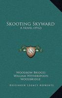 Skooting Skyward: A Novel (Classic Reprint) 1120709601 Book Cover