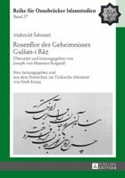 Rosenflor Des Geheimnisses Gulsan-I Rāz: Uebersetzt Und Herausgegeben Von Joseph Von Hammer-Purgstall. Neu Herausgegeben Und Aus Dem Persischen Ins Tuerkische Uebersetzt Von Fatih Ermiş 3631701969 Book Cover