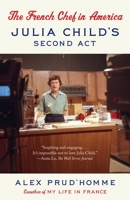 The French Chef in America: Julia Child's Second Act 0385351755 Book Cover