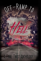 OFF-RAMP TO HELL: A Final Twist Anthology B0GMCP5P97 Book Cover
