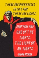 There Are Darknesses In Life And There Are Lights. And You Are One Of The Lights. The Light Of All Lights.: Dracula Quotes:Blank Lined Notebook ... Horror & Vampire Gothic Literature Fiction B083XTGMGG Book Cover