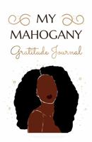 My Mahogany Gratitude Journal 173571304X Book Cover