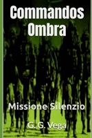 Commandos Ombra: Missione Silenzio (Italian Edition) 1713151332 Book Cover