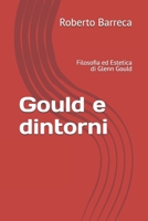 Gould e dintorni: Filosofia ed Estetica di Glenn Gould (Roberto Barreca) (Italian Edition) B0FKYD9GZ5 Book Cover