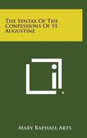 The Syntax of the Confessions of St. Augustine 1494024845 Book Cover