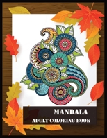 Mandala Adult Coloring Book: Beautiful Mandalas for Stress Relief and Relaxation 1706362994 Book Cover